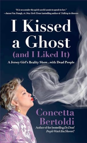 Stock image for I Kissed a Ghost (and I Liked It): A Jersey Girl's Reality Show . . . with Dead People (For Fans of Do Dead People Watch You Shower or Inside the Other Side) for sale by California Books