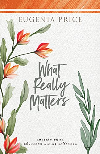Stock image for What Really Matters: What Is Truly Essential to the Authentic Christian Life for sale by Revaluation Books