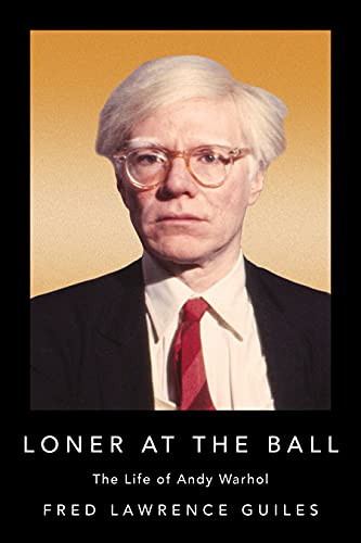 9781684427925: Loner at the Ball: The Life of Andy Warhol (Fred Lawrence Guiles Old Hollywood Collection)