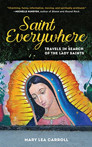 Beispielbild fr Saint Everywhere: Travels in Search of the Lady Saints zum Verkauf von SecondSale