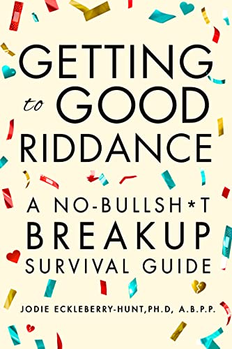 Beispielbild fr Getting to Good Riddance: A No-Bullsh*t Breakup Survival Guide zum Verkauf von Monster Bookshop