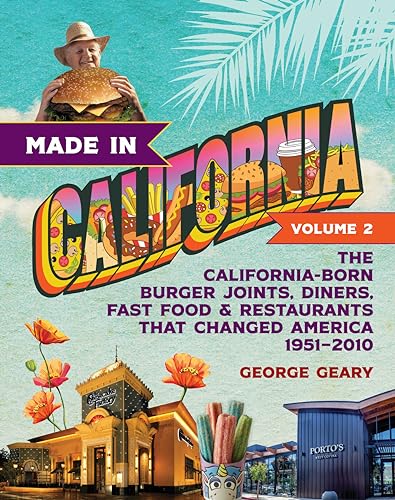 9781684429189: Made in California, Volume 2: The California-Born Burger Joints, Diners, Fast Food & Restaurants that Changed America, 1951–2010