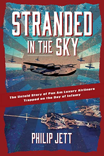 Stock image for Stranded in the Sky: The Untold Story of Pan Am Luxury Airliners Trapped on the Day of Infamy for sale by ThriftBooks-Dallas