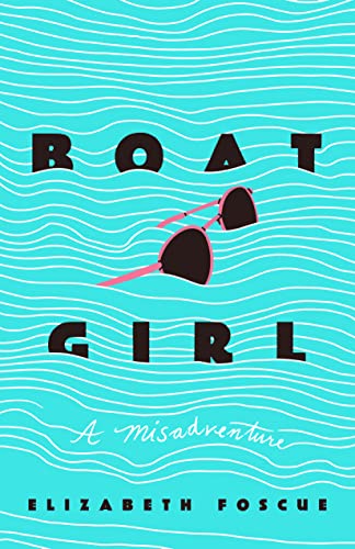 Stock image for Boat Girl: A Misadventure for sale by Goodwill Books