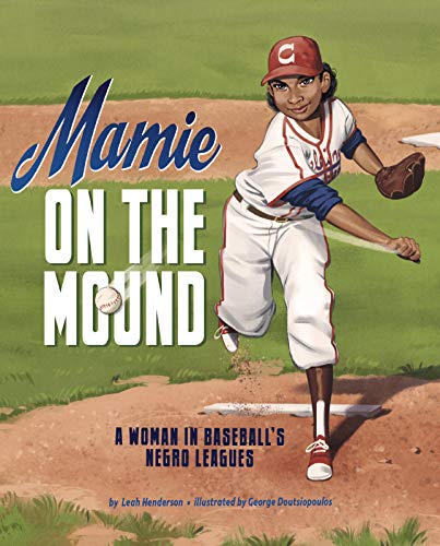 Beispielbild fr Mamie on the Mound : A Woman in Baseball's Negro Leagues zum Verkauf von Better World Books