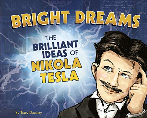 Beispielbild fr Bright Dreams : The Brilliant Inventions of Nikola Tesla zum Verkauf von Better World Books