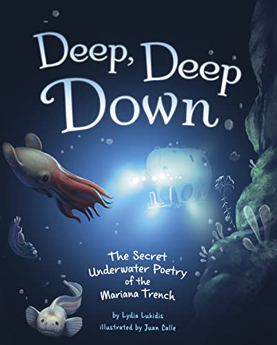 Beispielbild fr Deep, Deep Down: The Secret Underwater Poetry of the Mariana Trench zum Verkauf von Half Price Books Inc.