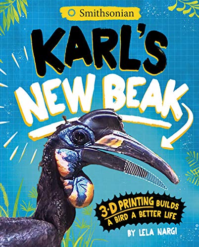 Imagen de archivo de Karl's New Beak: 3-d Printing Builds a Bird a Better Life (Encounter: Narrative Nonfiction Picture Books With 4d) a la venta por SecondSale