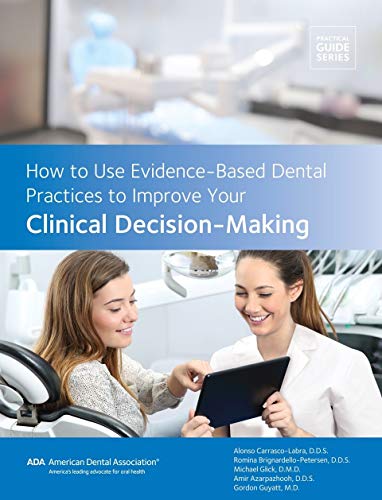 Stock image for How to Use Evidence-Based Dental Practices to Improve Your Clinical Decision-Making for sale by HPB-Red