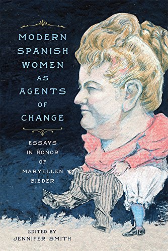 9781684480333: Modern Spanish Women as Agents of Change: Essays in Honor of Maryellen Bieder