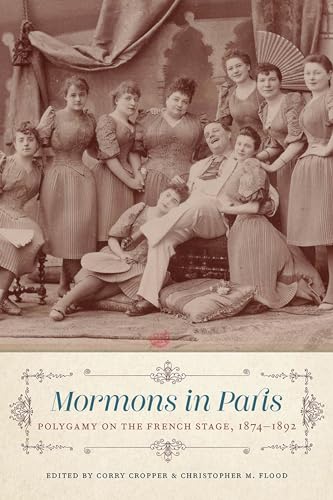 Beispielbild fr Mormons in Paris: Polygamy on the French Stage, 1874-1892 zum Verkauf von Buchpark