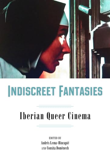 Stock image for Indiscreet Fantasies: Iberian Queer Cinema (Campos Ibricos: Bucknell Studies in Iberian Literatures and Cultures) for sale by Ergodebooks