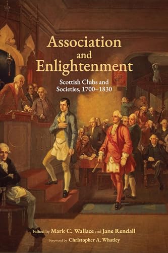 9781684482665: Association and Enlightenment: Scottish Clubs and Societies, 1700-1830 (Studies in Eighteenth-Century Scotland)