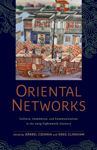 Imagen de archivo de Oriental Networks: Culture, Commerce, and Communication in the Long Eighteenth Century (Aperçus: Histories Texts Cultures) a la venta por HPB-Emerald