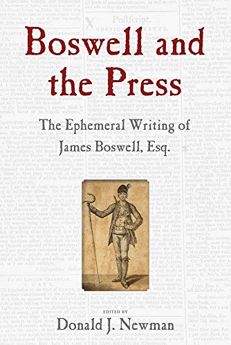 Stock image for Boswell and the Press: The Ephemeral Writing of James Boswell, Esq. for sale by Asano Bookshop