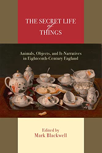Stock image for The Secret Life of Things Animals, Objects, and ItNarratives in EighteenthCentury England for sale by Revaluation Books