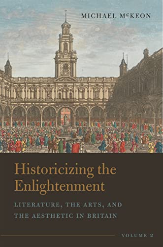 Beispielbild fr Historicizing the Enlightenment, Volume 2: Literature, the Arts, and the Aesthetic in Britain (Historicizing the Enlightenment, 2) zum Verkauf von Bookmans