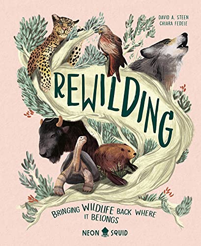 Stock image for Rewilding : Bringing Wildlife Back Where It Belongs for sale by Better World Books