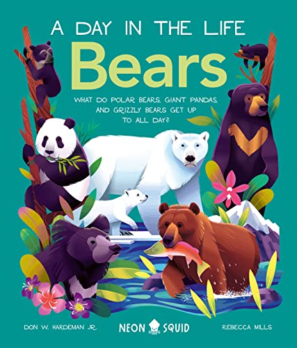 Beispielbild fr Bears (A Day in the Life): What do Polar Bears, Giant Pandas, and Grizzly Bears Get Up to All Day? zum Verkauf von Goodwill of Colorado