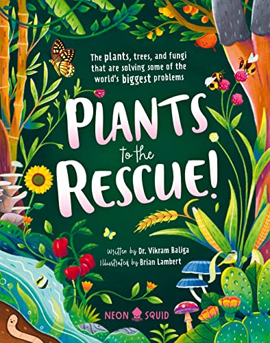 Beispielbild fr Plants to the Rescue!: The Plants, Trees, and Fungi That Are Solving Some of the World's Biggest Problems zum Verkauf von Once Upon A Time Books