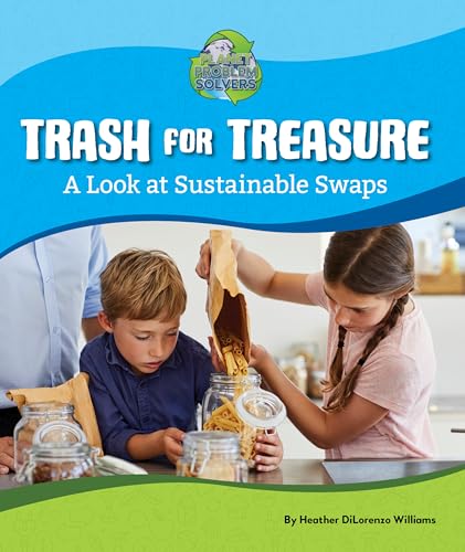 Stock image for Trash for Treasure: A Look at Sustainable Swaps for sale by Housing Works Online Bookstore