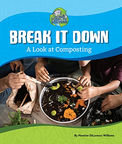 Stock image for Break It Down: A Look at Composting for sale by Housing Works Online Bookstore
