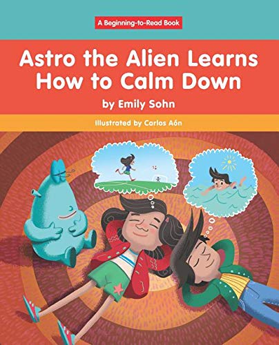 Stock image for Astro the Alien Learns How to Calm Down for sale by Revaluation Books