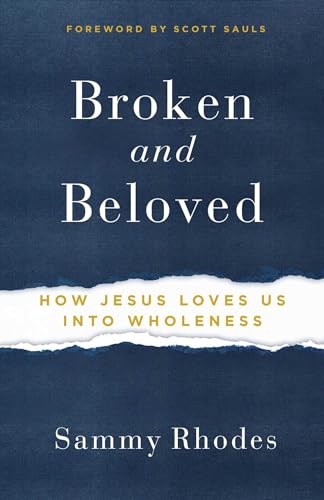 Beispielbild fr Broken and Beloved: How Jesus Loves Us into Wholeness zum Verkauf von SecondSale