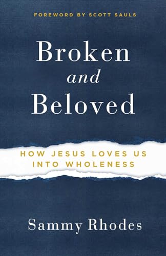 9781684510023: Broken and Beloved: How Jesus Loves Us Into Wholeness