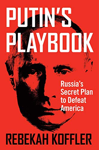 Imagen de archivo de Putin's Playbook: Russia's Secret Plan to Defeat America a la venta por BooksRun