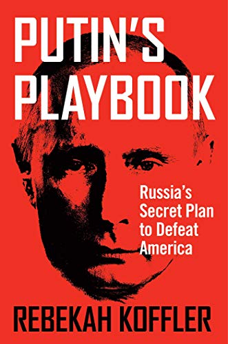 Stock image for Putin's Playbook: Russia's Secret Plan to Defeat America for sale by BooksRun