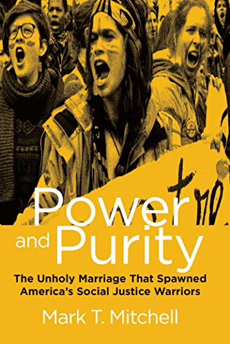9781684510115: Power and Purity: The Unholy Marriage That Spawned America's Social Justice Warriors