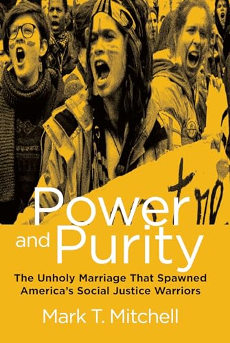 Stock image for Power and Purity: The Unholy Marriage That Spawned America's Social Justice Warriors for sale by PlumCircle