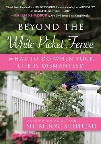 Stock image for Beyond the White Picket Fence: What to do When Your Life is Dismantled for sale by PlumCircle
