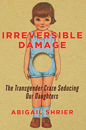 Imagen de archivo de Irreversible Damage: The Transgender Craze Seducing Our Daughters a la venta por SecondSale