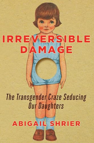 Stock image for Irreversible Damage: The Transgender Craze Seducing Our Daughters for sale by Lakeside Books