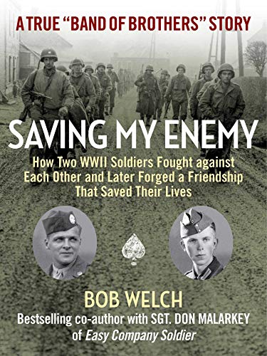 9781684510337: Saving My Enemy: How Two WWII Soldiers Fought Against Each Other and Later Forged a Friendship That Saved Their Lives