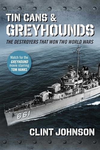 Beispielbild fr Tin Cans and Greyhounds: The Destroyers that Won Two World Wars zum Verkauf von PlumCircle