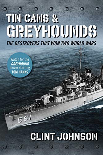 Stock image for Tin Cans and Greyhounds: The Destroyers that Won Two World Wars for sale by PlumCircle