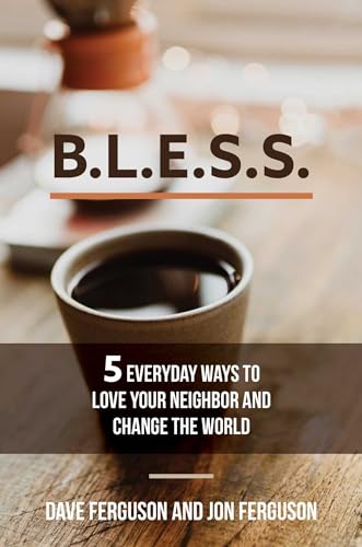 Beispielbild fr BLESS: 5 Everyday Ways to Love Your Neighbor and Change the World zum Verkauf von Goodbookscafe