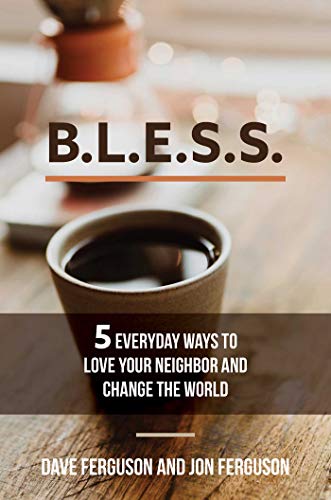Stock image for BLESS: 5 Everyday Ways to Love Your Neighbor and Change the World for sale by GoodwillNI
