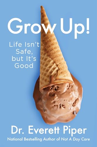 Stock image for Grow Up!: Life Isn't Safe, but It's Good for sale by ZBK Books