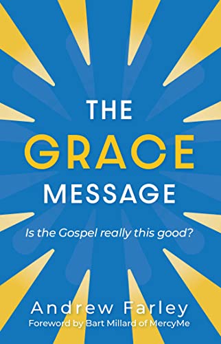 Stock image for The Grace Message: Is the Gospel Really This Good? for sale by BooksRun
