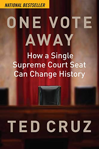 One Vote Away : How a Single Supreme Court Seat Can Change History - Ted Cruz