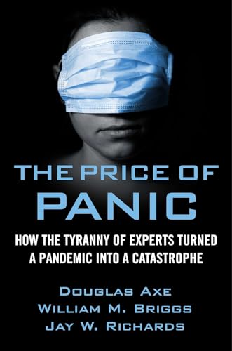 Stock image for The Price of Panic: How the Tyranny of Experts Turned a Pandemic into a Catastrophe for sale by Dream Books Co.