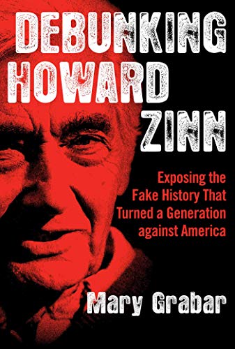 Beispielbild fr Debunking Howard Zinn: Exposing the Fake History That Turned a Generation against America zum Verkauf von HPB-Red
