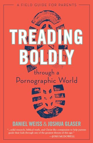 Beispielbild fr Treading Boldly through a Pornographic World: A Field Guide for Parents zum Verkauf von Dream Books Co.
