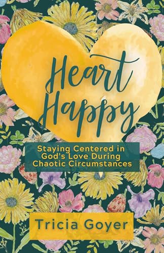 Beispielbild fr Heart Happy: Staying Centered in God's Love Through Chaotic Circumstances zum Verkauf von SecondSale