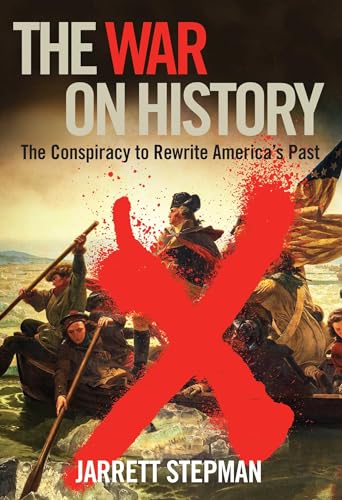 Stock image for The War on History: The Conspiracy to Rewrite America's Past for sale by ZBK Books