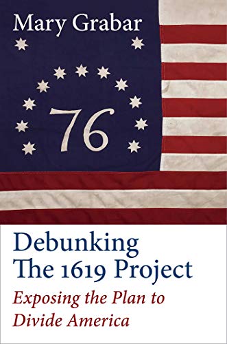 Beispielbild fr Debunking the 1619 Project: Exposing the Plan to Divide America zum Verkauf von PlumCircle